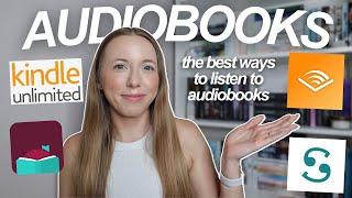 Whats the best way to listen to audiobooks? Audible Scribd Libby or Kindle Unlimited
