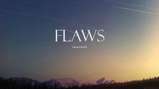Calum Scott - Flaws Lyrics