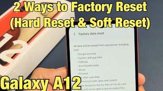 Galaxy A12 Factory Reset 2 Ways- Hard Reset & Soft Reset