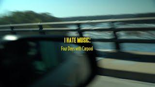 Carpool - I Hate Music Four Days with Carpool Documentary