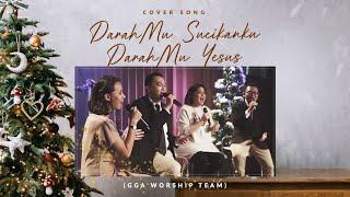 Darah Mu Sucikanku Darah Mu Yesus - Cover by GGA Worship Team