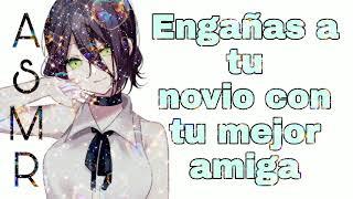 Engañas a tu novio con tu mejor amigaASMRYuri