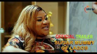 SUGAR MUMMY OF LAGOS  Official Trailer Showing On the 19th of April 2024