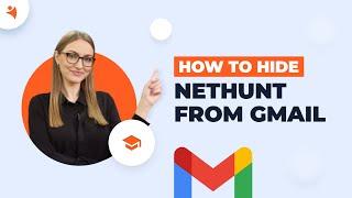Explore NetHunt CRM How to make NetHunt disappear from Gmail