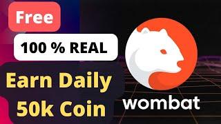 Wombat App 100% Real Daily Earn 50k Coin No Investment Free Earning App Online Earning In Crypto