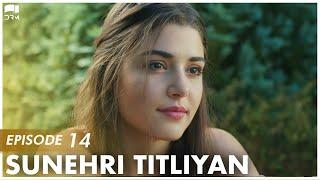 Sunehri Titliyan  EP 14  Turkish Drama  Sunshine Girls  Urdu Dubbing  RA1