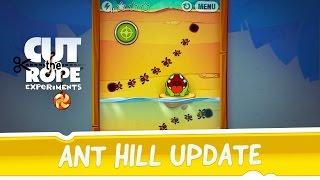 Cut the Rope Experiments - Ant Hill update