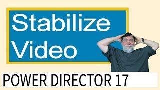 PowerDirector 17 How To Stabilize Video