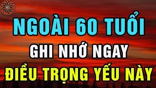 Ngoài 60 Tuổi Nhất Định Phải Ghi Nhớ Điều Này Nó Rất Trọng Yếu