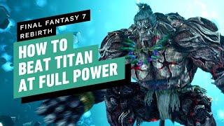 FF7 Rebirth How to Beat Titan at Max Power in Chapter 2