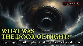 What was the Door of Night? - Exploring the most mysterious and darkest  place in Middle-Earth