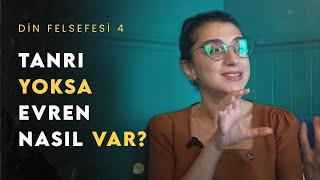 Kozmolojik Argüman Tanrı Yoksa Evren Neden ve Nasıl Var?  Din Felsefesi 4