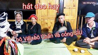 Hát dao haycỏng SỈU và bô Chấn+ bô Vái hát tại nhà Nhày bủ xã Yên Định Bắc Mê