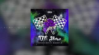 We Here feat. BlocBoy JB - Fast Cash Boyz