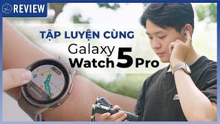 Một ngày tập luyện cùng Galaxy Watch5 Pro  Thế Giới Đồng Hồ