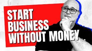 How to Start a Business With NO WORK and NO MONEY