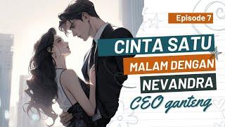 cinta satu malam dengan nevandra CEO ganteng episode 7