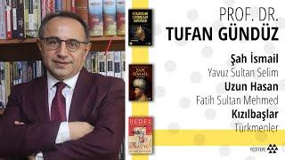 Prof. Dr. Tufan Gündüz  Şah İsmail Kızılbaşlar Yavuz Sultan Selim Uzun Hasan Osmanlı