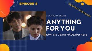 ANYTHING FOR YOU  EPISODE 8 SUBTITLE INDONESIA