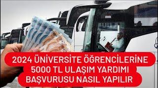 2024 ÖĞRENCİLERE ULAŞIM YARDIMI BAŞVURUSU NASIL YAPILIR  5000 TL YOL YARDIMI BAŞVURUSU