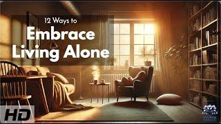 Embrace Solitude 12 Ways to Thrive Living Alone