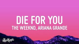 The Weeknd & Ariana Grande - Die For You Remix Lyrics