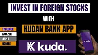 HOW TO MAKE MONEY INVESTING IN FOREIGN STOCKS WITH KUDA BANK APP #kudabank #foreignstocks