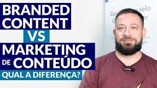 Branded Content VS Marketing de Conteúdo qual a diferença?