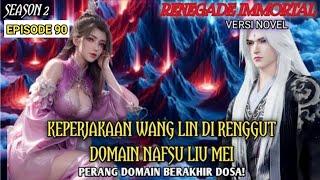 KEPERJAKAAN WANG LIN DI RENGGUT DOMAIN NAFSU LIU MEISEASON2 EPISODE 90#renegadeimmortal #xianni