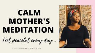 CALM MOTHER MEDITATION - A relaxing & empowering meditation for mothers worldwide 