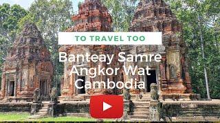 Banteay Samre Angkor Wat Cambodia