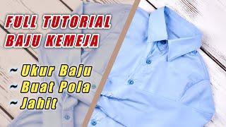 FULL TUTORIAL JAHIT BAJU KEMEJA DARI AWAL SAMPAI JADI BAGI PEMULA