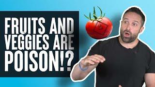 Fruits and Vegetables Are Poison  What the Fitness  Biolayne