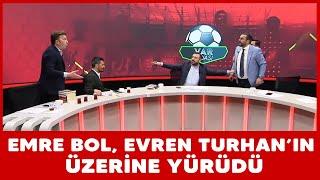 Emre Bol ile Evren Turhan arasında gergin anlar