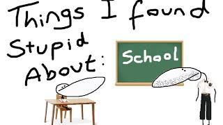 Things I Found Stupid About School