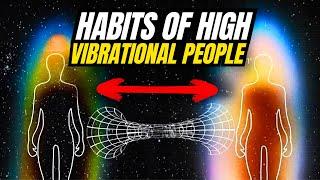 4 Habits Only Practiced by Highly Vibrational People Which Make Them Successful