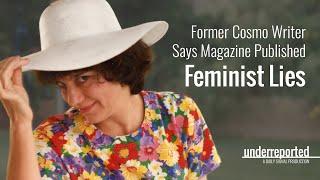 Former Cosmo Writer Says Magazine Published Feminist Lies  Underreported