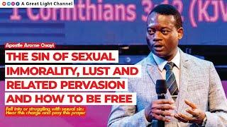 THE SIN OF SEXUAL IMMORALITY LUST AND RELATED PERVASION AND HOW TO BE FREE - APOSTLE AROME OSAYI