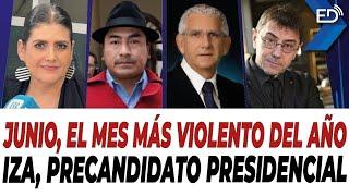  EN VIVO  Junio el mes más vi0l3nt0 del año  Iza Precandidato Presidencial  22072024.