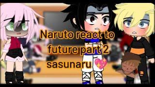 past Naruto and friends react to future part 22? sasunaru ️