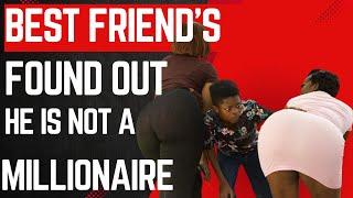 Best friends found out he’s not a millionaire