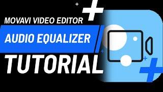 How to Use the Audio Equalizer - Movavi Video Editor Plus 2022 Tutorial