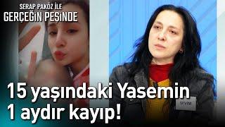 15 Yaşındaki Yasemin 1 Aydır Kayıp - Gerçeğin Peşinde