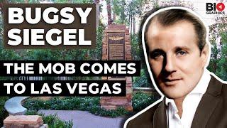 Bugsy Siegel The Mob Comes to Las Vegas