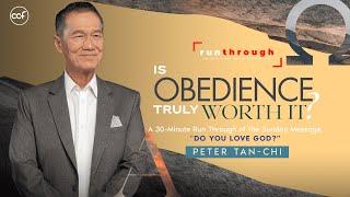 Is Obedience Truly Worth It?  Peter Tan-Chi  Run Through