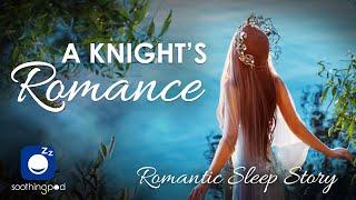 Bedtime Sleep Stories  A Knights Romance ️ Romantic Sleep Story for Grown Ups