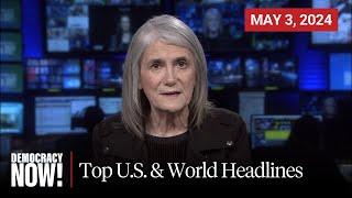 Top U.S. & World Headlines — May 3 2024