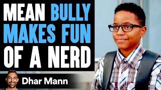 Bully Makes Fun Of Nerd Nerd Teaches Him A Lesson  Dhar Mann