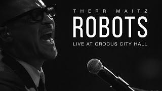 Therr Maitz - Robots  Live @ Crocus City Hall 