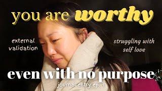 how to stop feeling WORTHLESS  detaching self worth from “success  journal entry ep. 1